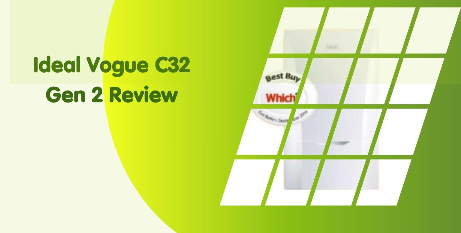 Ideal Vogue C32 Gen 2 Review: A Complete Family Home Boiler