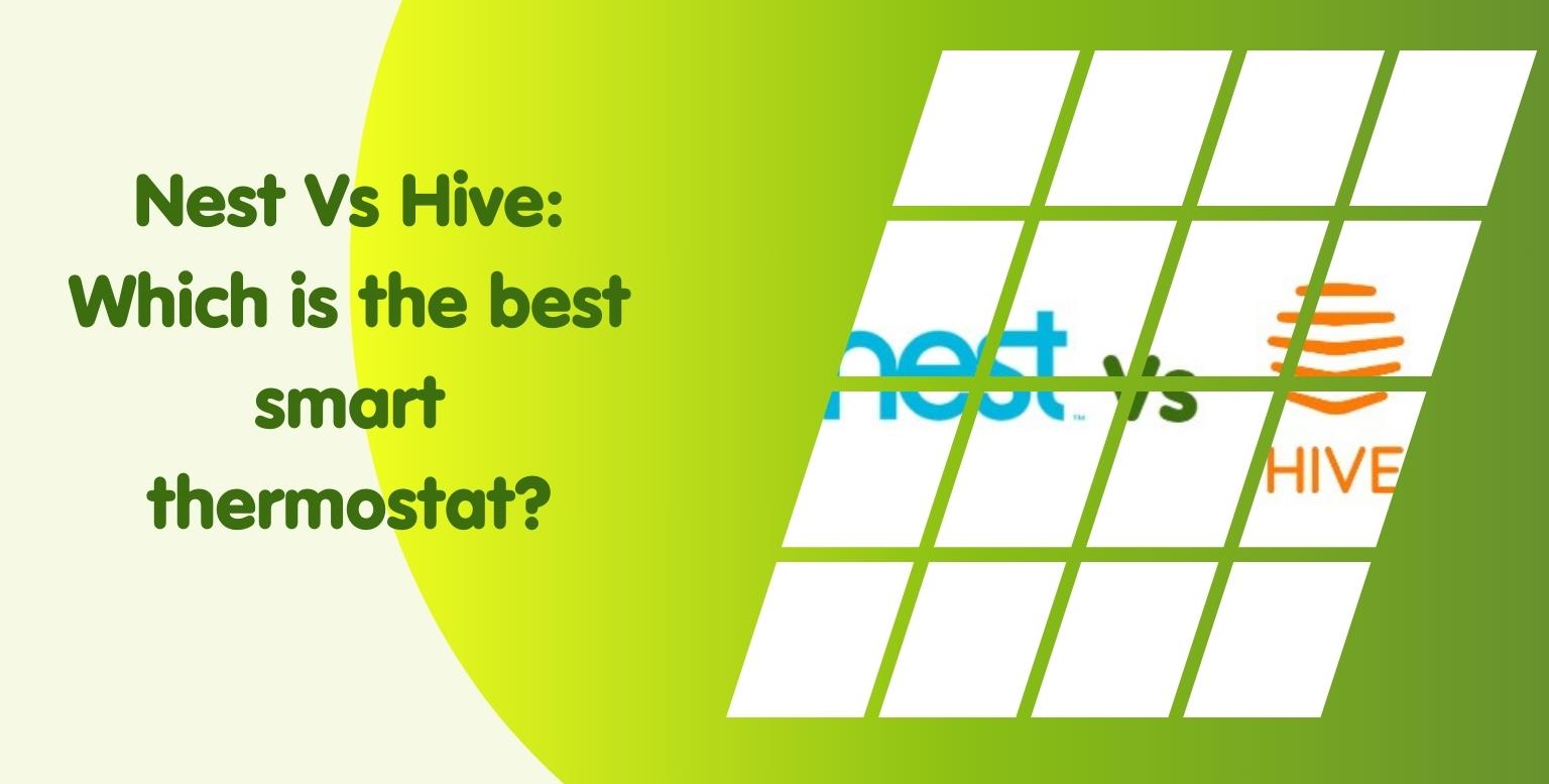 Nest Vs Hive: Which is the best smart thermostat?