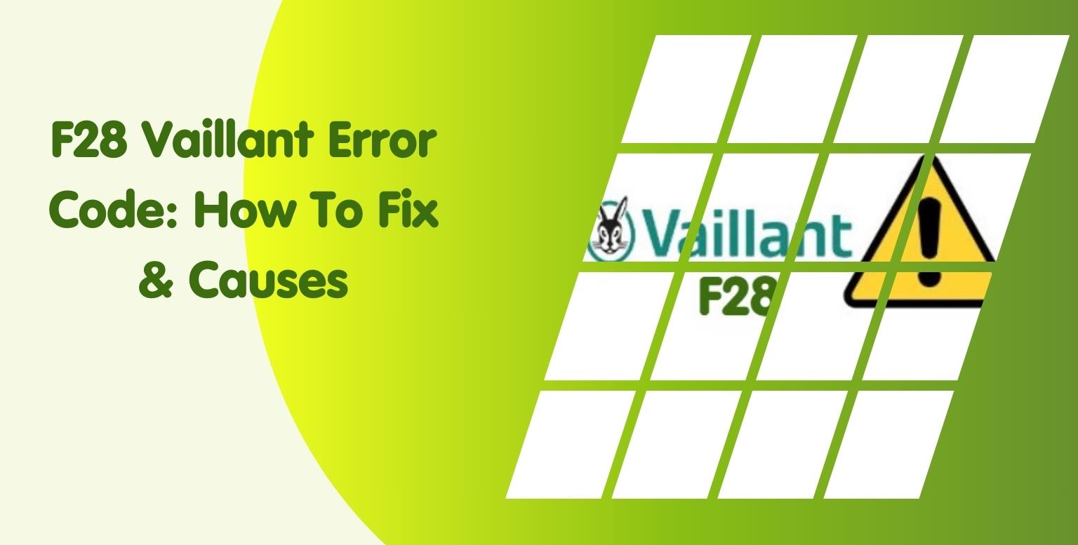F28 Vaillant Error Code: How To Fix & Causes