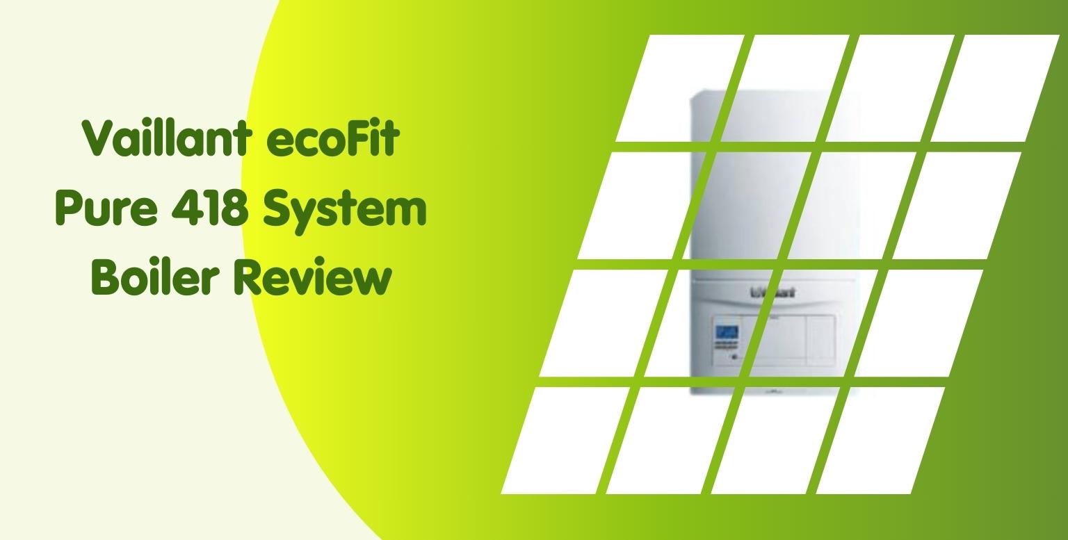 Vaillant ecoFit Pure 418 System Boiler Review