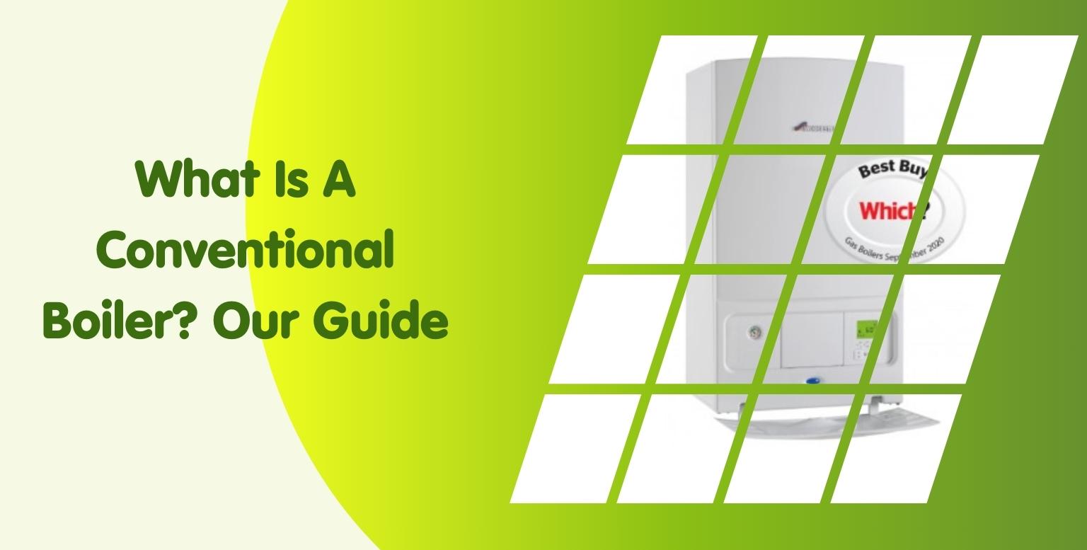 What Is A Conventional Boiler? Our Guide