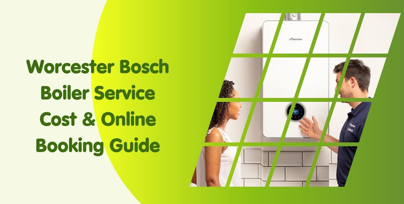 Worcester Bosch Boiler Service Cost & Online Booking Guide