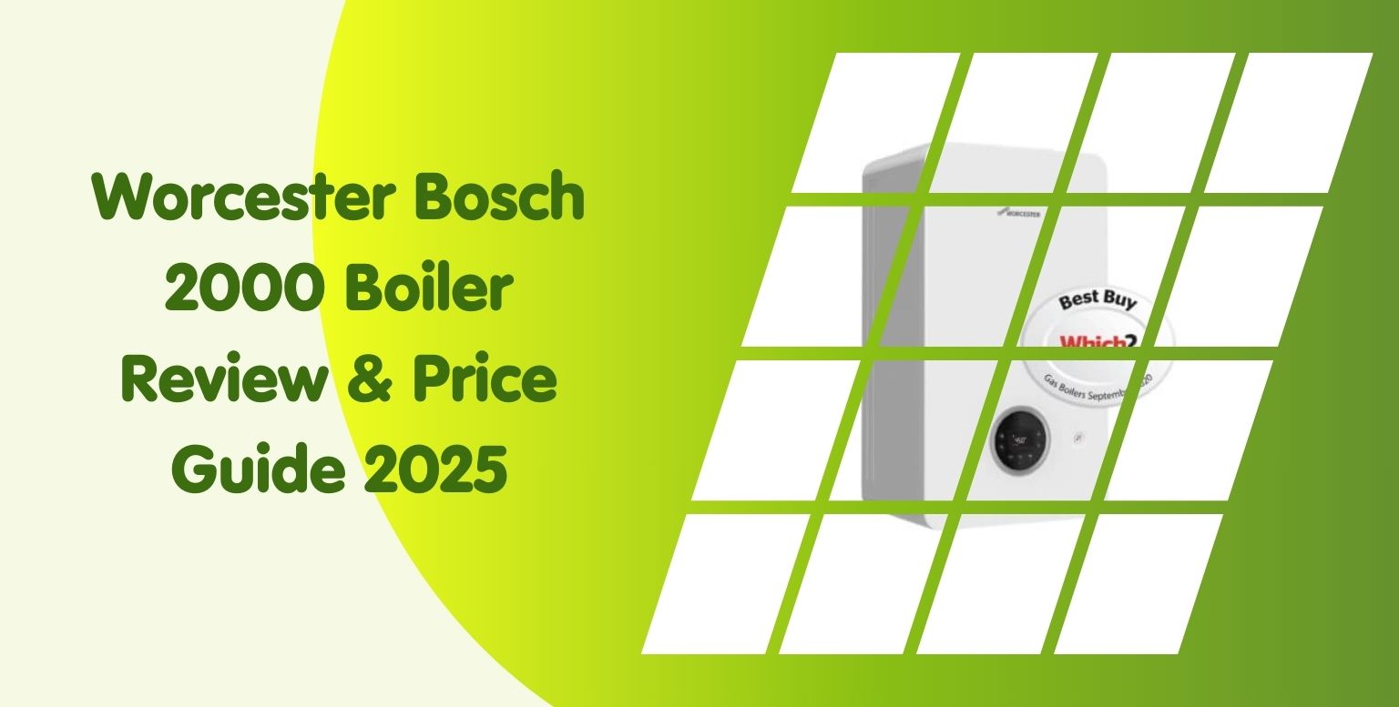 Worcester Bosch 2000 Boiler Review & Price Guide 2025