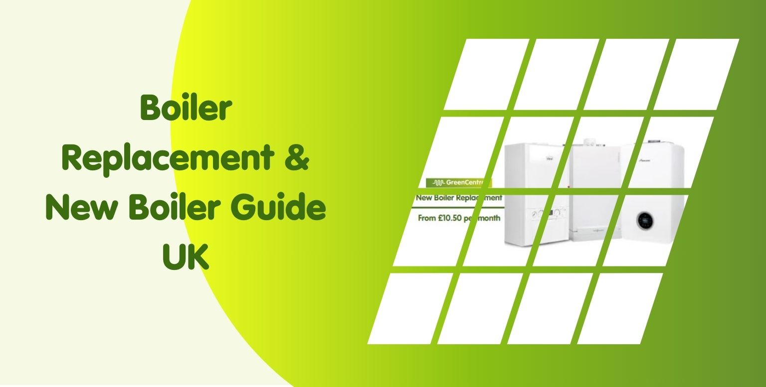 Boiler Replacement & How To Get a New Boiler Guide UK 2025