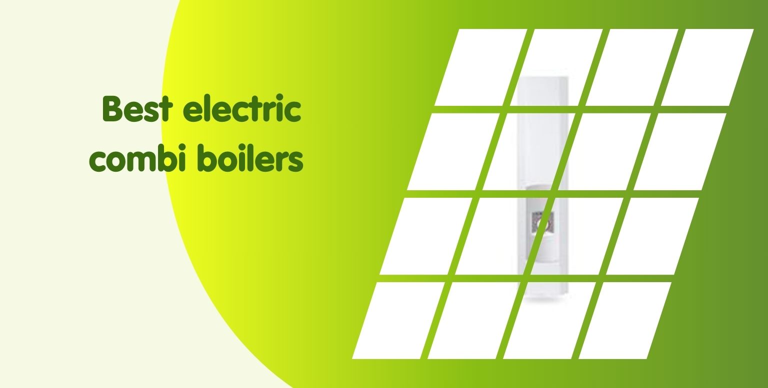 A graphic with a green gradient background showcases "Best Electric Combi Boilers 2024" text on the left. On the right, a white electric combi boiler is visible through a grid of green and white rectangles.