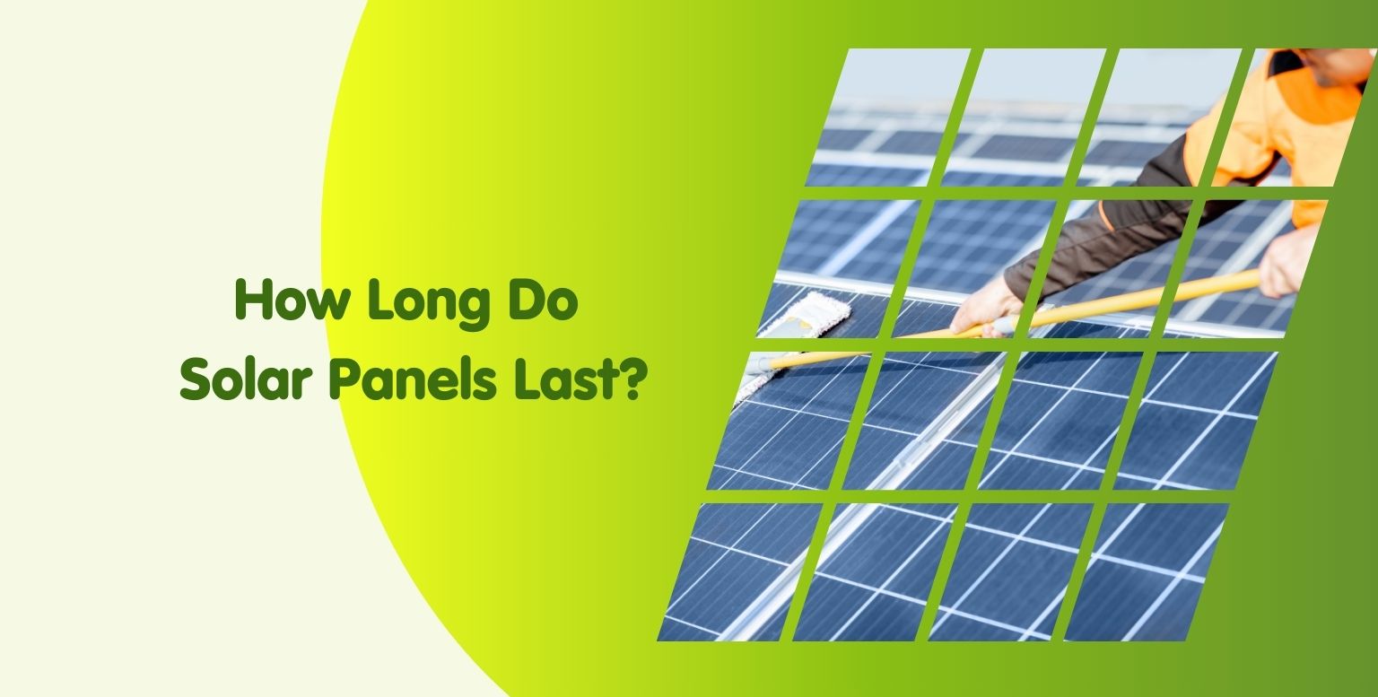 How Long Does Solar Panels Last? Lifespan & Maintenance