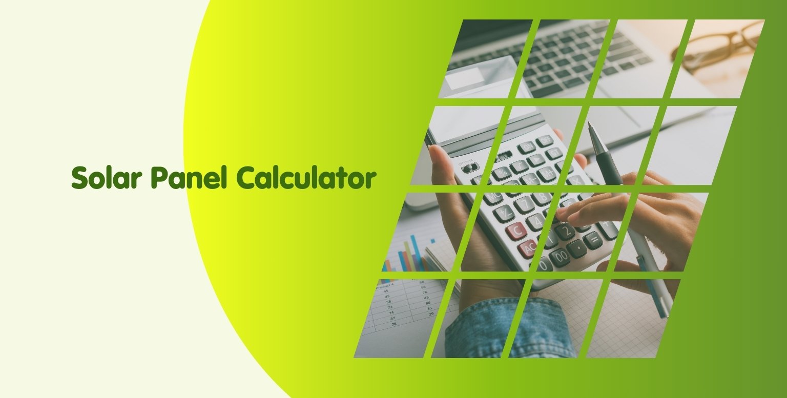 Calculator for Solar Panels: Estimate Cost & Savings Efficiently