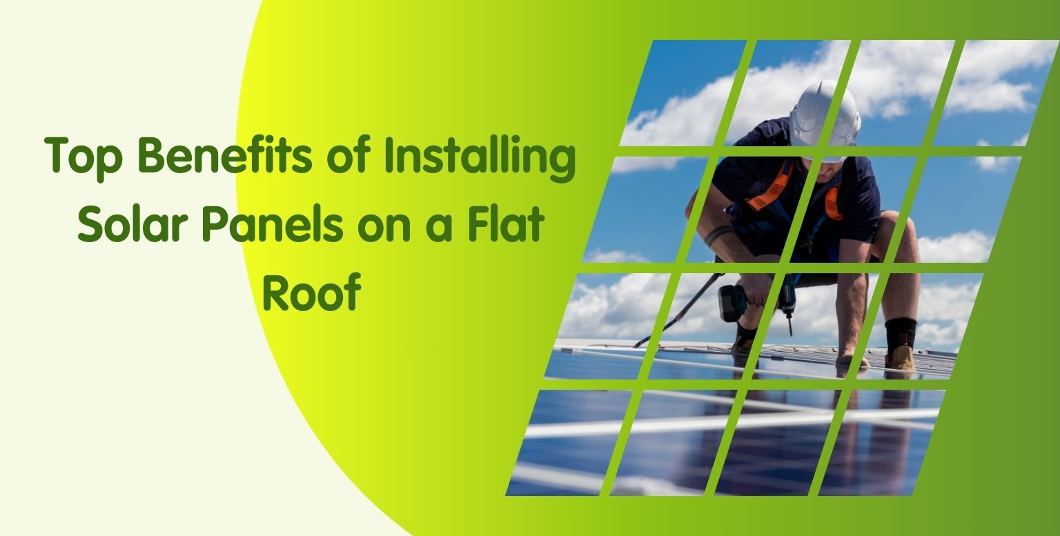 Solar Panels on a Flat Roof, Installation Costs & Benefits