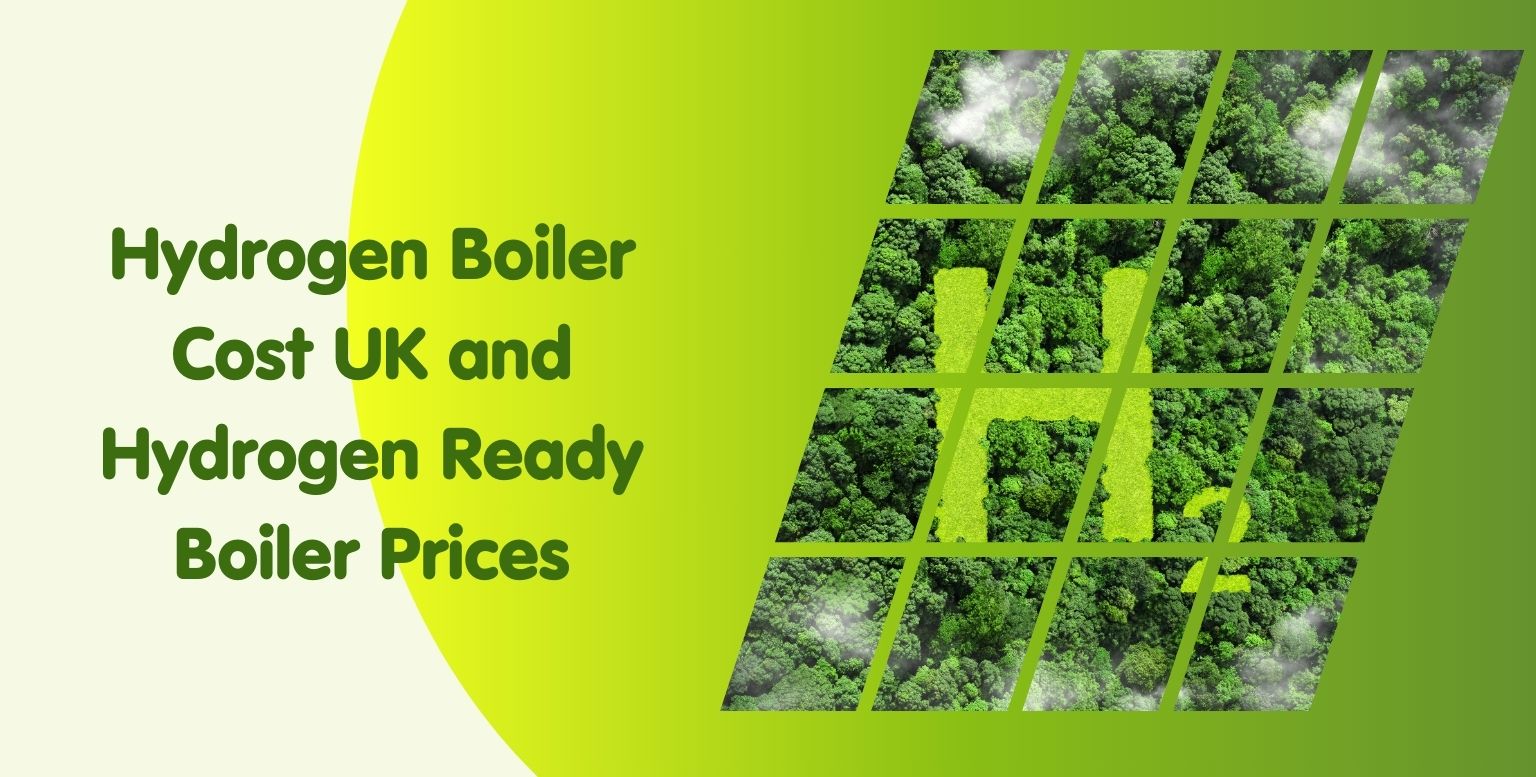 Hydrogen Boiler Cost UK and Hydrogen Ready Boiler Prices 2025