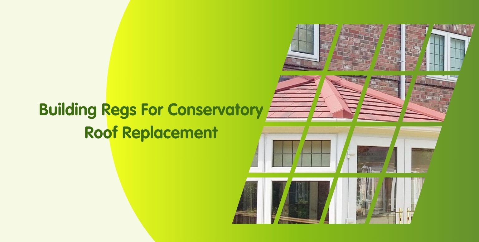 Conservatory Roof Building Regulations for Roof Replacement